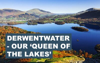 Derwentwater – Our ‘Queen of the Lakes’